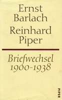 Ernst Barlach. Reinhard Piper. Briefwechsel 1900-1938